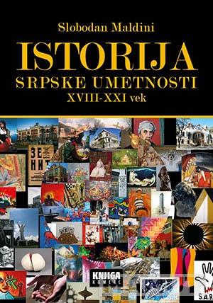 ISTORIJA SRPSKE UMETNOSTI XVIII DO XXI VEKA 