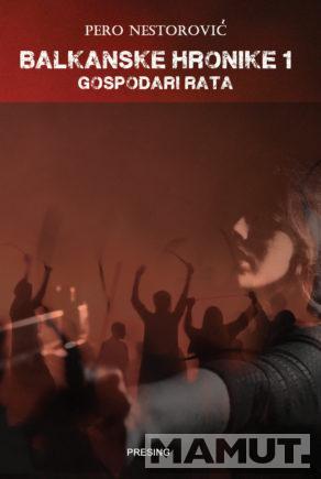 BALKANSKE HRONIKE 1 Gospodari rata 