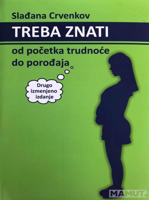 TREBA ZNATI Od početka trudnoće do porođaja 