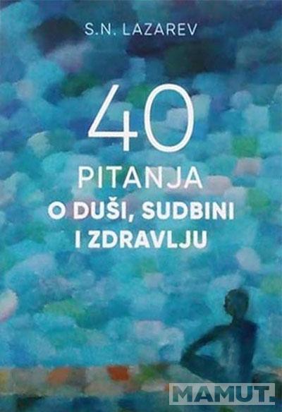 40 PITANJA O DUŠI, SUDBINI I ZDRAVLJU 