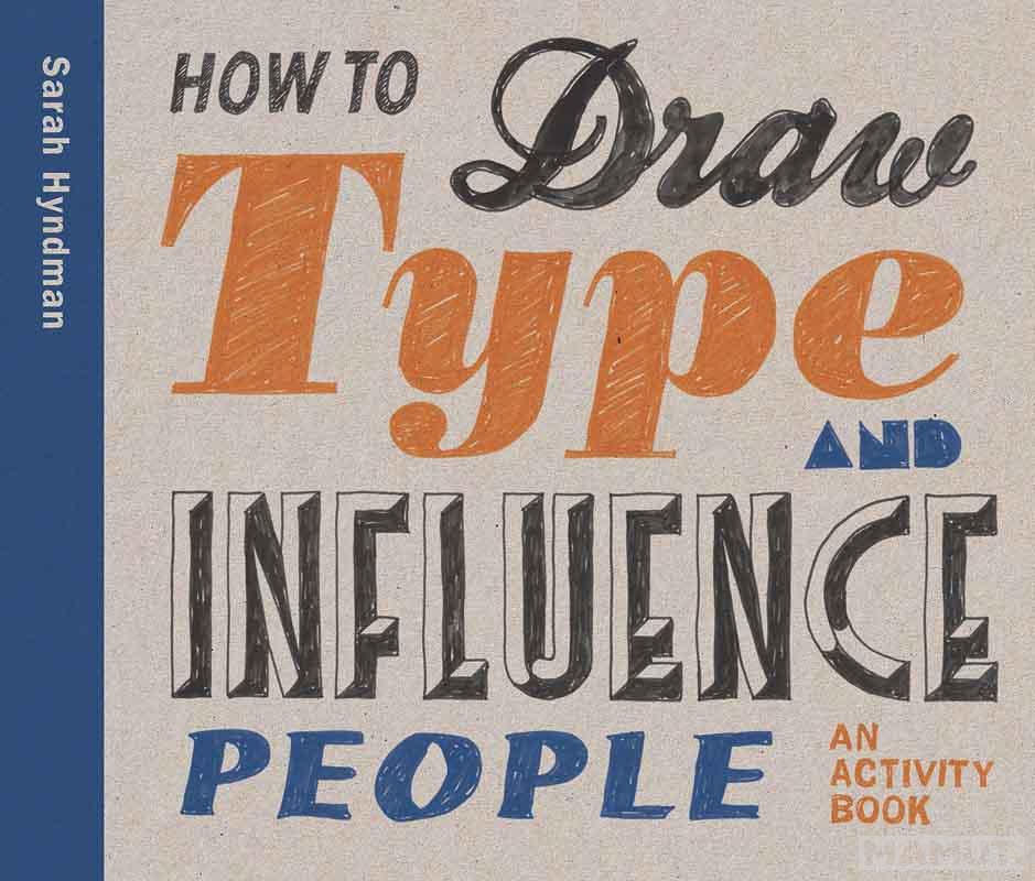 HOW TO DRAW TYPE AND INFLUENCE PEOPLE 