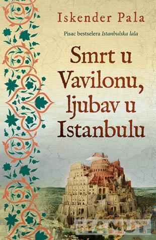 SMRT U VAVILONU, LJUBAV U ISTANBULU 