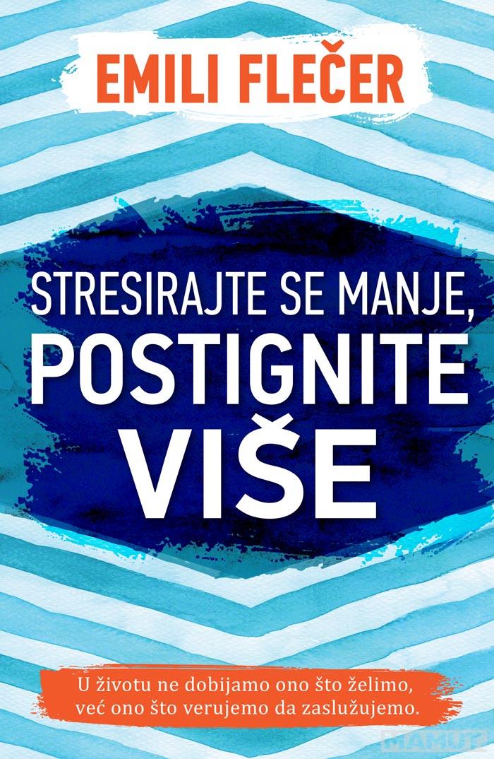 STRESIRAJTE SE MANJE, POSTIGNITE VIŠE 