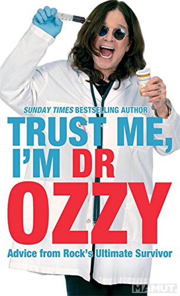 TRUST ME I AM DR OZZY 