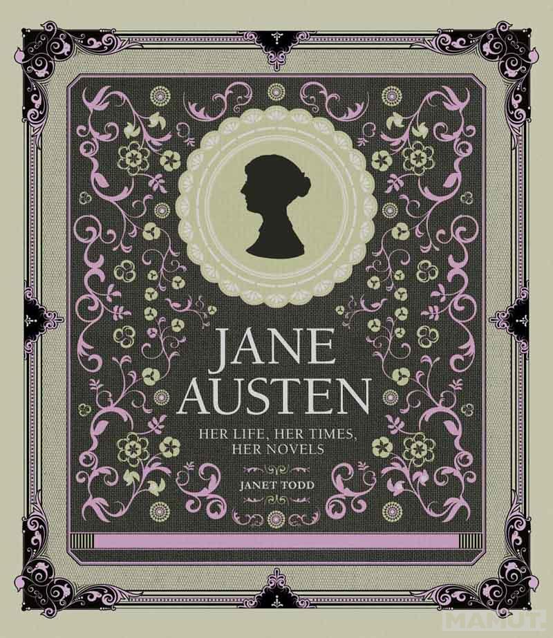 JANE AUSTEN Her Life, Her Times, Her Novels 