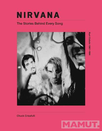 NIRVANA THE STORIES BEHIND EVERY SONG 