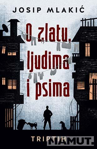 O ZLATU, LJUDIMA I PSIMA 