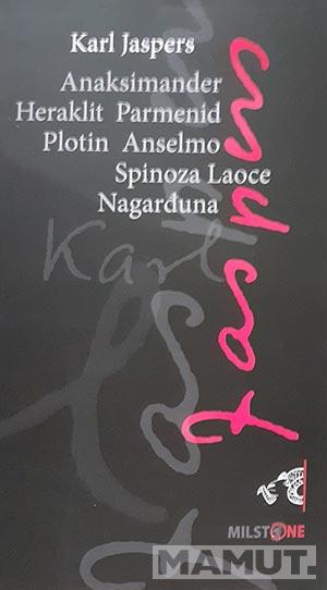 ANAKSIMANDER HERAKLIT PARMENID PLOTIN ANSELMO SPINOZA LAOCE NAGARĐUNA 