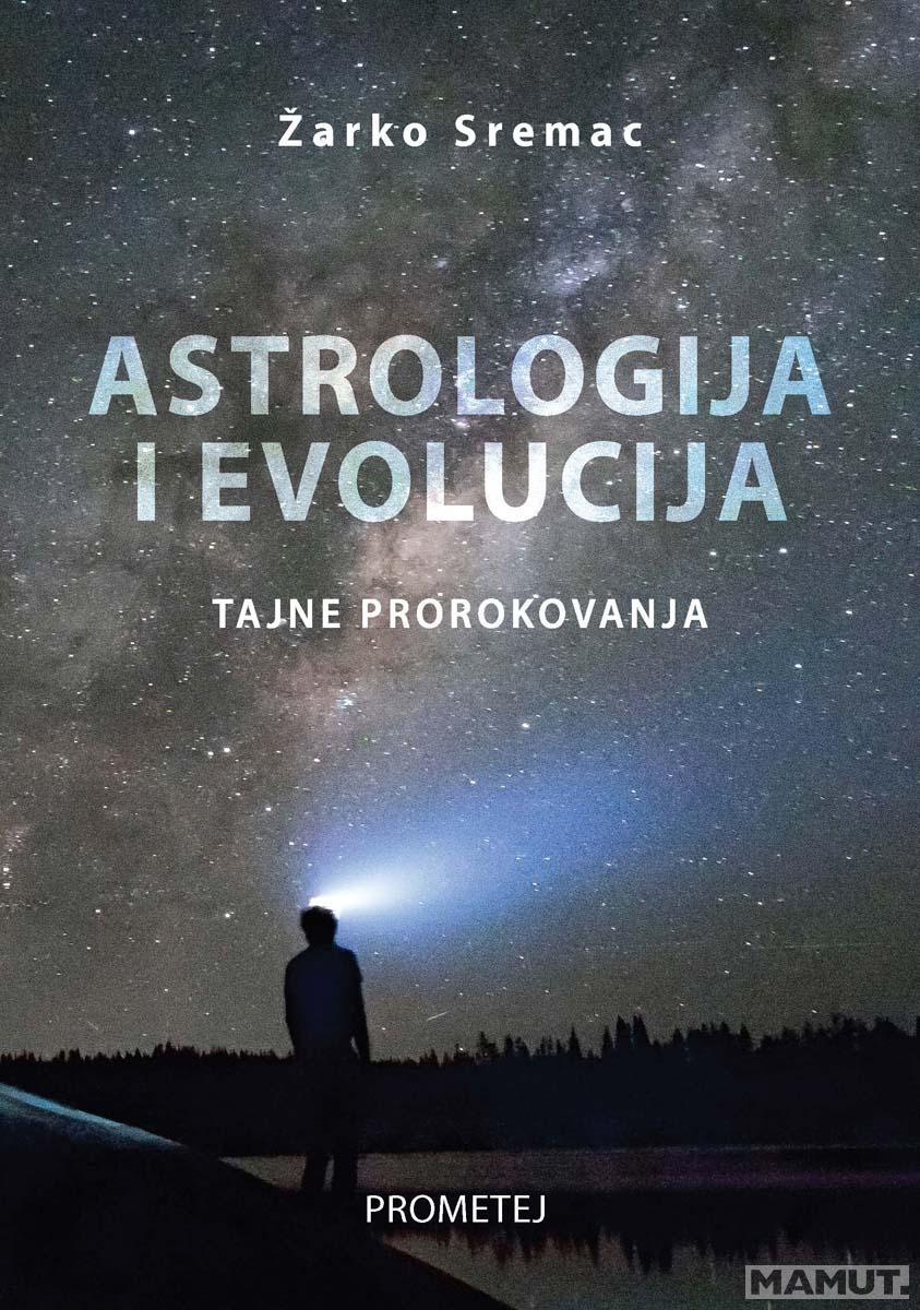 ASTROLOGIJA I EVOLUCIJA - TAJNE PROROKOVANJA 