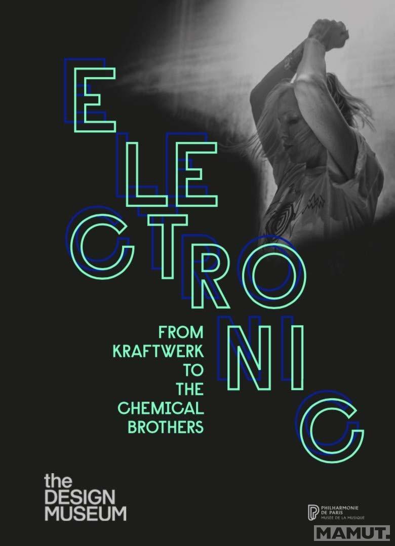 ELECTRONIC From Kraftwerk to the Chemical Brothers 