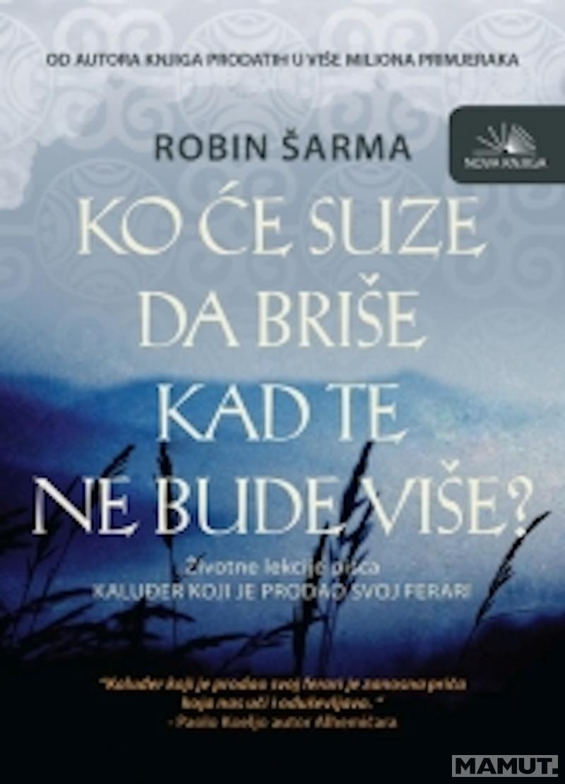 KO ĆE SUZE DA BRIŠE KAD TE NE BUDE VIŠE 