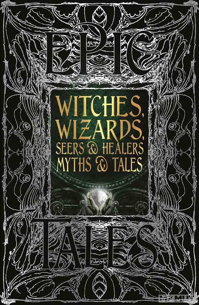 WITCHES, WIZARDS, SEERS AND HEALERS MYTHS ANS TALES 