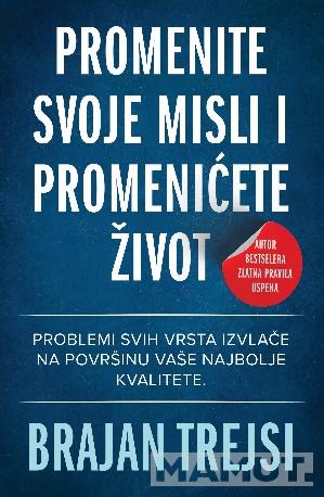 PROMENITE SVOJE MISLI I PROMENIĆETE ŽIVOT 