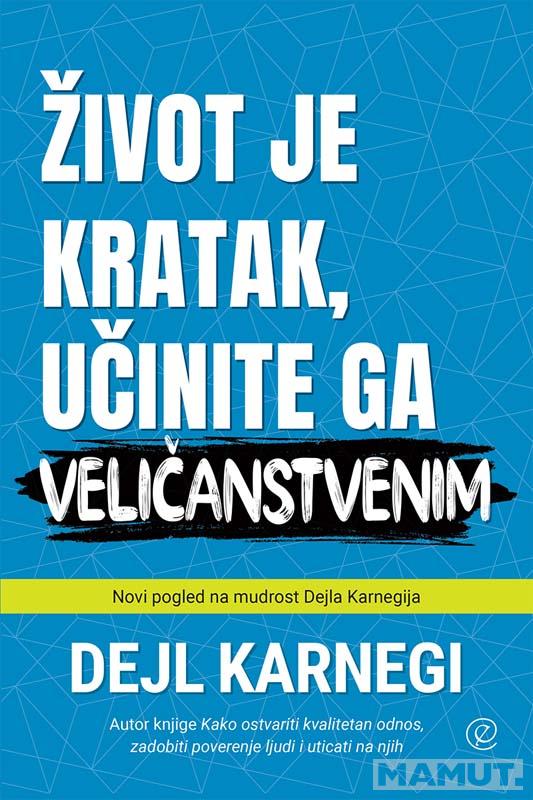 ŽIVOT JE KRATAK UČINITE GA VELIČANSTVENIM 