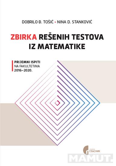 ZBIRKA REŠENIH TESTOVA IZ MATEMATIKE 