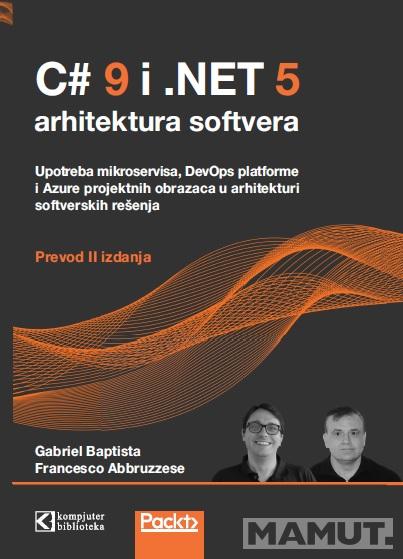 C#9 i .NET 5 ARHITEKTURA SOFTVERA, prevod 2. izdanja 