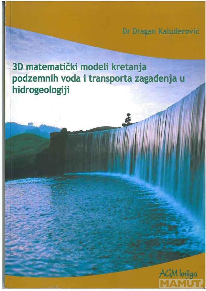 3D MATEMATICKI MODELI KRETANJA PODZEMNIH VODA I TRANSPORT ZAGAĐENJA U HIDROGEOLOGIJI 