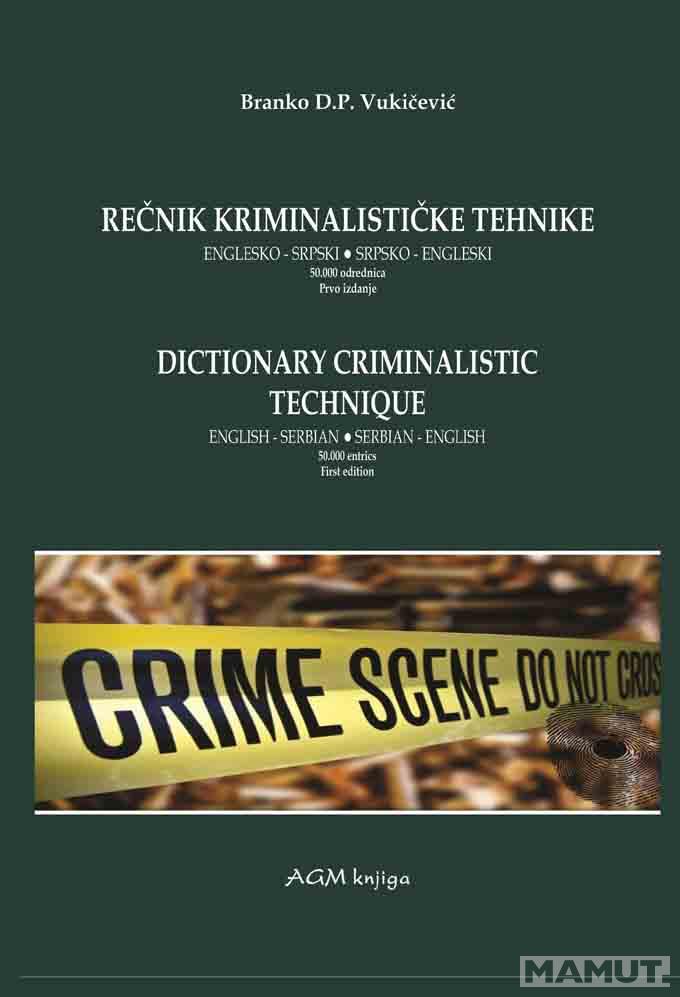 REČNIK KRIMINALISTIČKE TEHNIKE ENGLESKO-SRPSKI : SRPSKO-ENGLESKI 