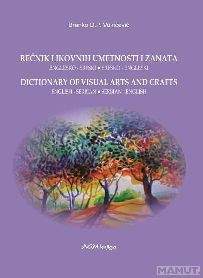 REČNIK LIKOVNIH UMETNOSTI I ZANATA ENGLESKO SRPSKI I SRPSKO-ENGLESKI 