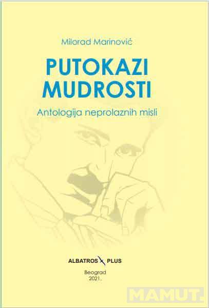 PUTOKAZI MUDROSTI (antologija neprolaznih misli) 