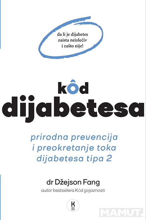 KOD DIJABETESA PRIRODAN NAČIN PREVENCIJE I PREOKRETANJA TOKA DIJABETESA TIPA 2 