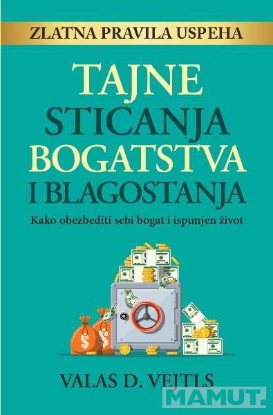 TAJNE STICANJA BOGATSTVA I BLAGOSTANJA 