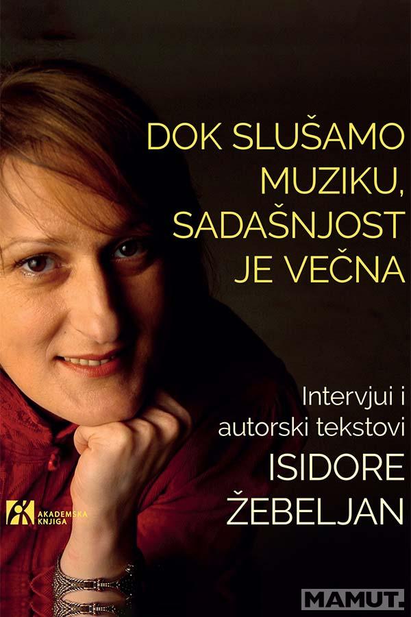 DOK SLUSAMO MUZIKU, SADAŠNJOST JE VEČNA 