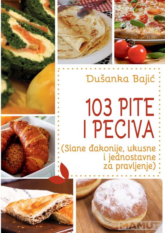 103 PITE I PECIVA (Slane đakonije, ukusne i jednostavne za pravljenje) 