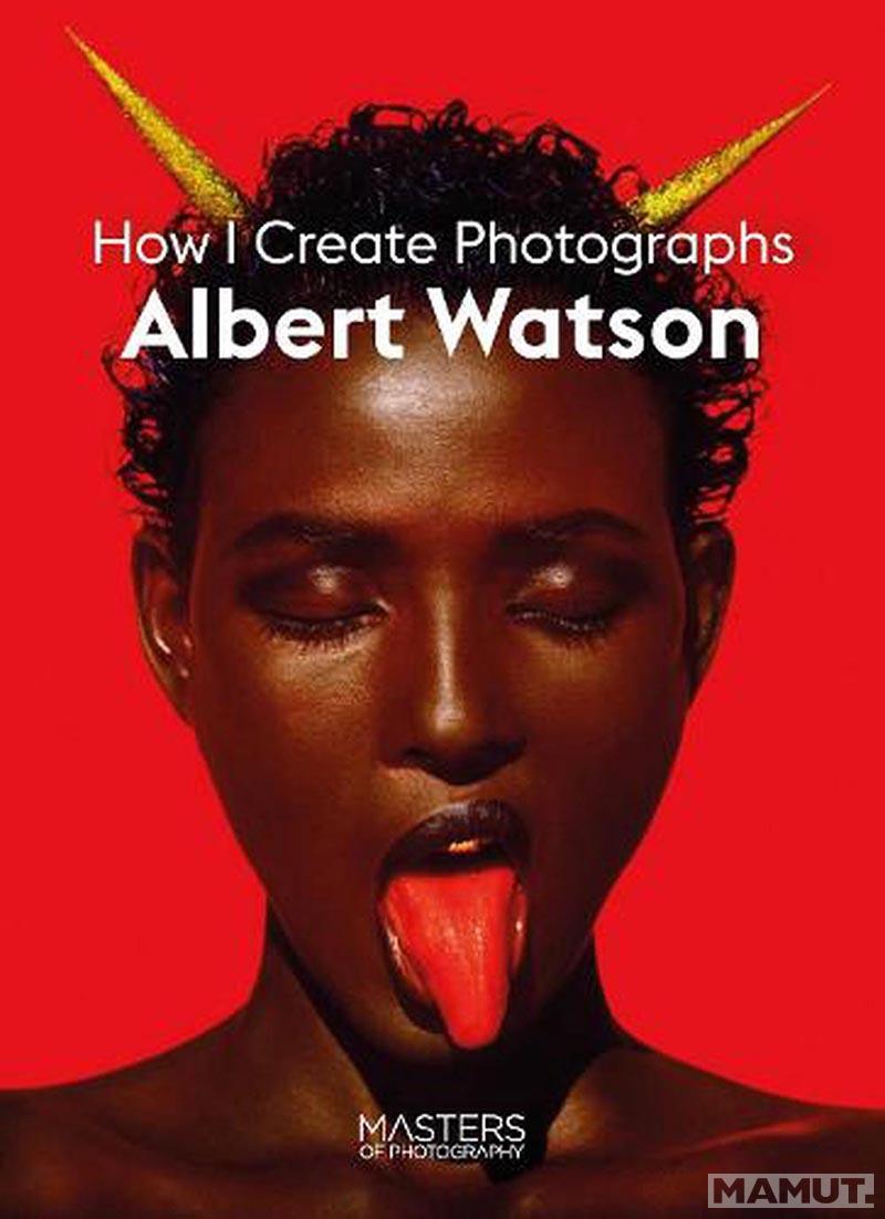 ALBERT WATSON CREATING PHOTOGRAPHS 