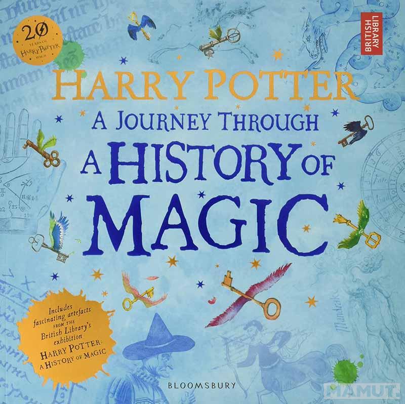 HARRY POTTER A JOURNEY THROUGH A HISTORY OF MAGIC 