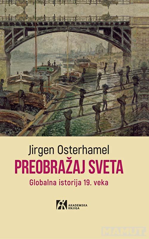 PREOBRAŽAJ SVETA. Globalna istorija 19. veka 