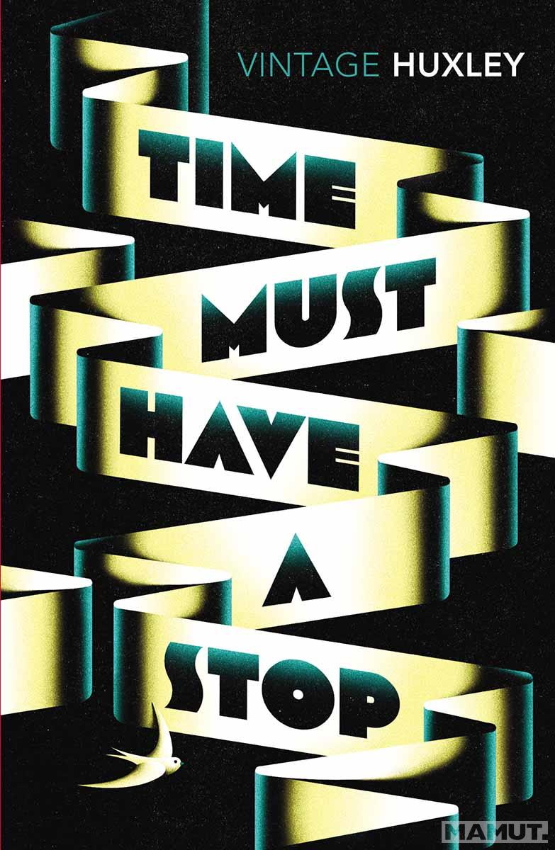 TIME MUST HAVE A STOP 