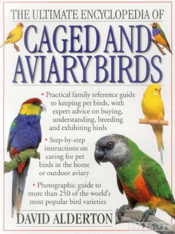 THE ULTIMATE ENCYCLOPEDIA OF CAGED AND AVIARY BIRDS 