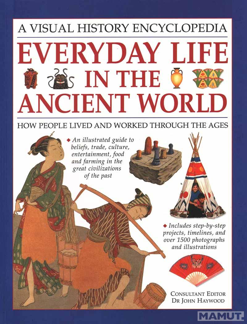 EVERYDAY LIFE IN THE ANCIENT WORLD 