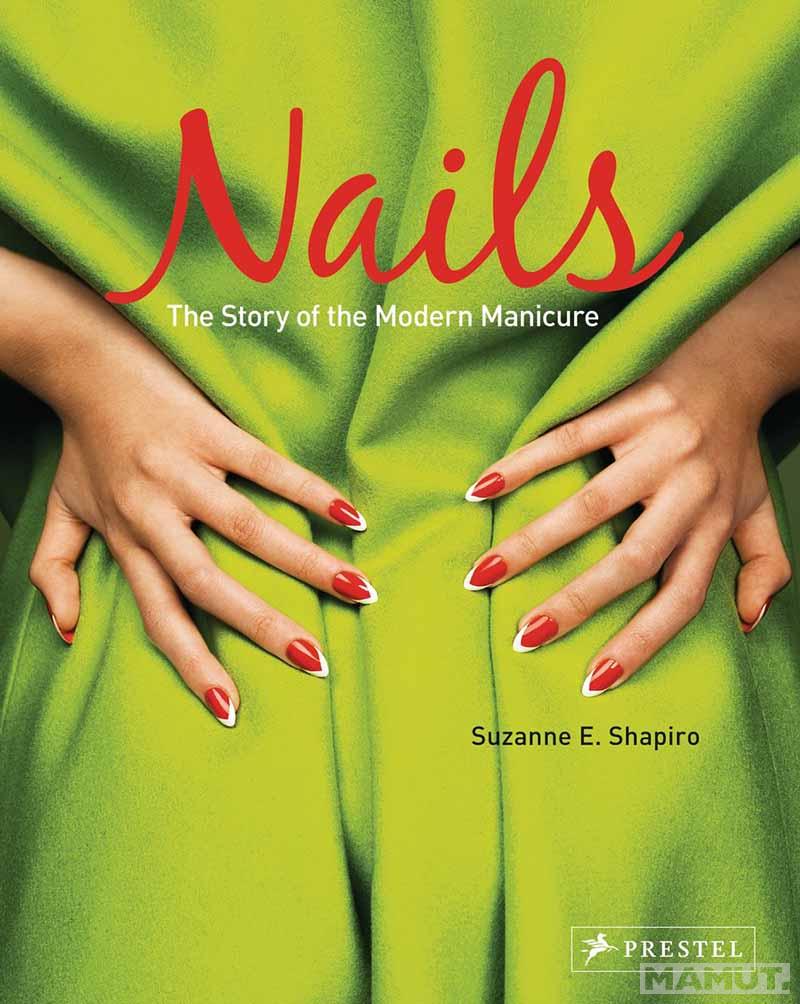 NAILS The Story of the Modern Manicure 