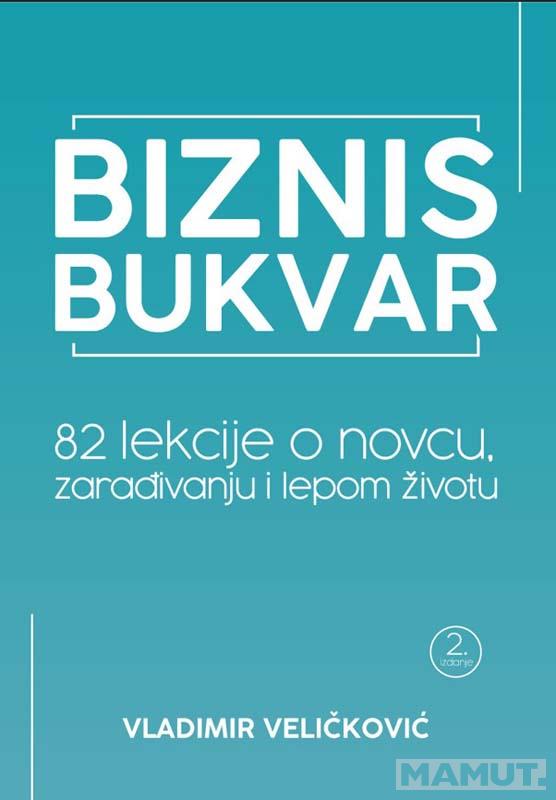 BIZNIS BUKVAR 82 LEKCIJE O NOVCU ZARAĐIVANJU I LEPOM ŽIVOTU drugo izdanje 