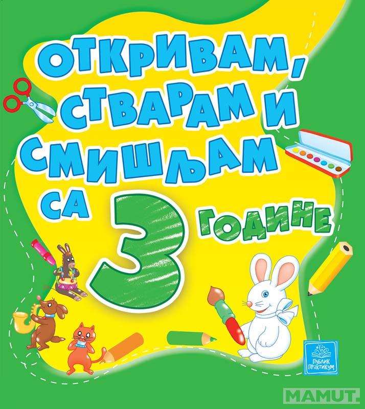 OTKRIVAM, STVARAM I SMIŠLJAM SA 3 GODINE 