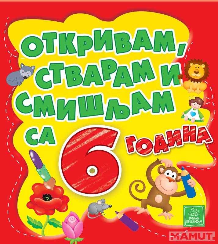 OTKRIVAM, STVARAM I SMIŠLJAM SA 6 GODINA 