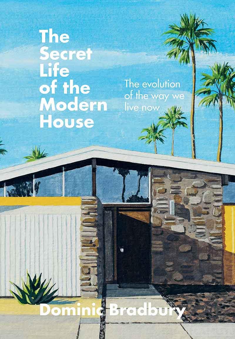 THE SECRET LIFE OF THE MODERN HOUSE 