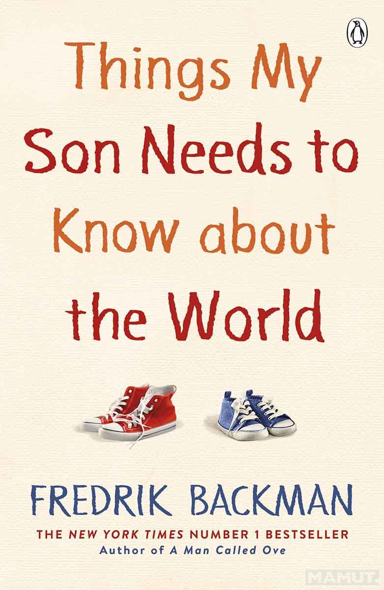 THINGS MY SON NEEDS TO KNOW ABOUT THE WORLD 