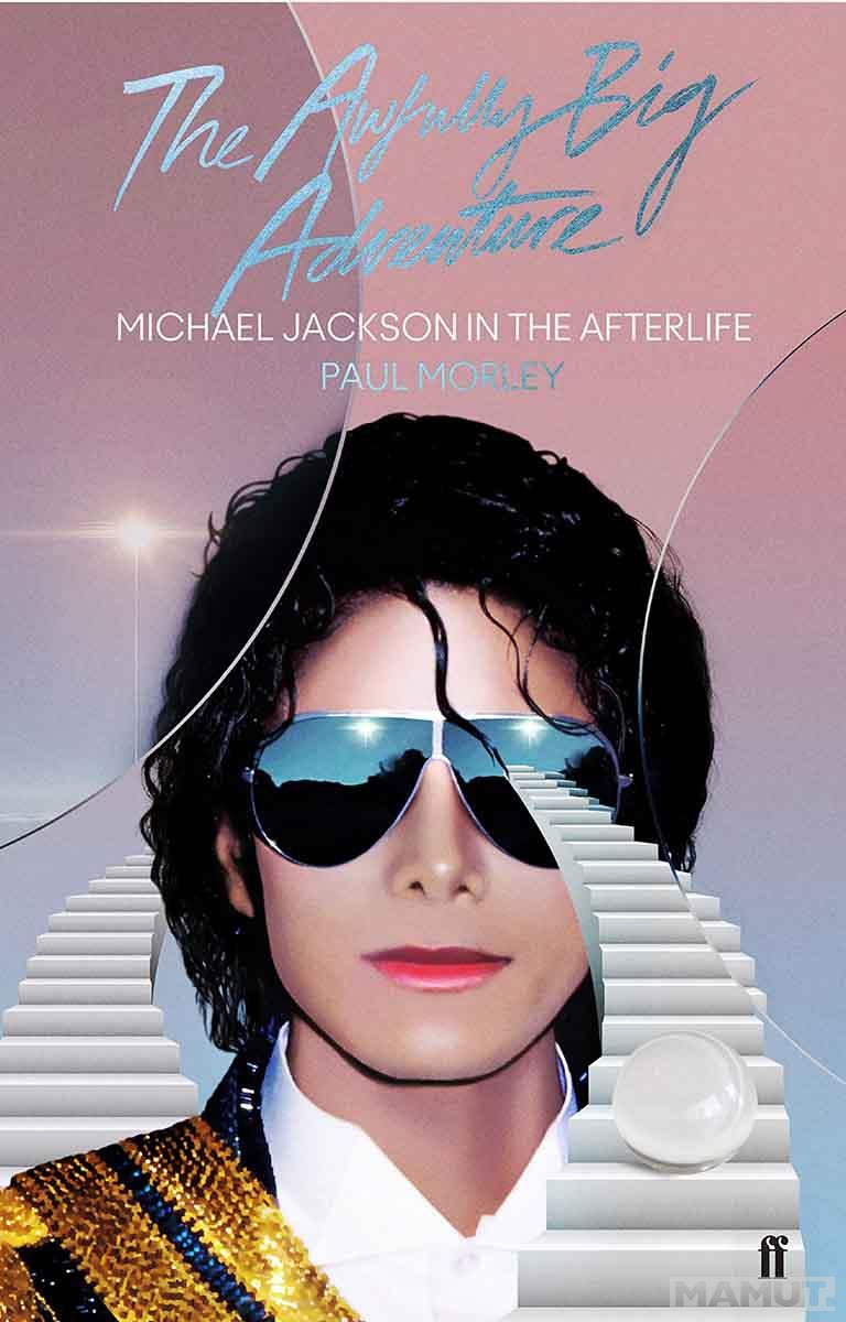 AWFULLY BIG ADVENTURE Michael Jackson in the Afterlife 