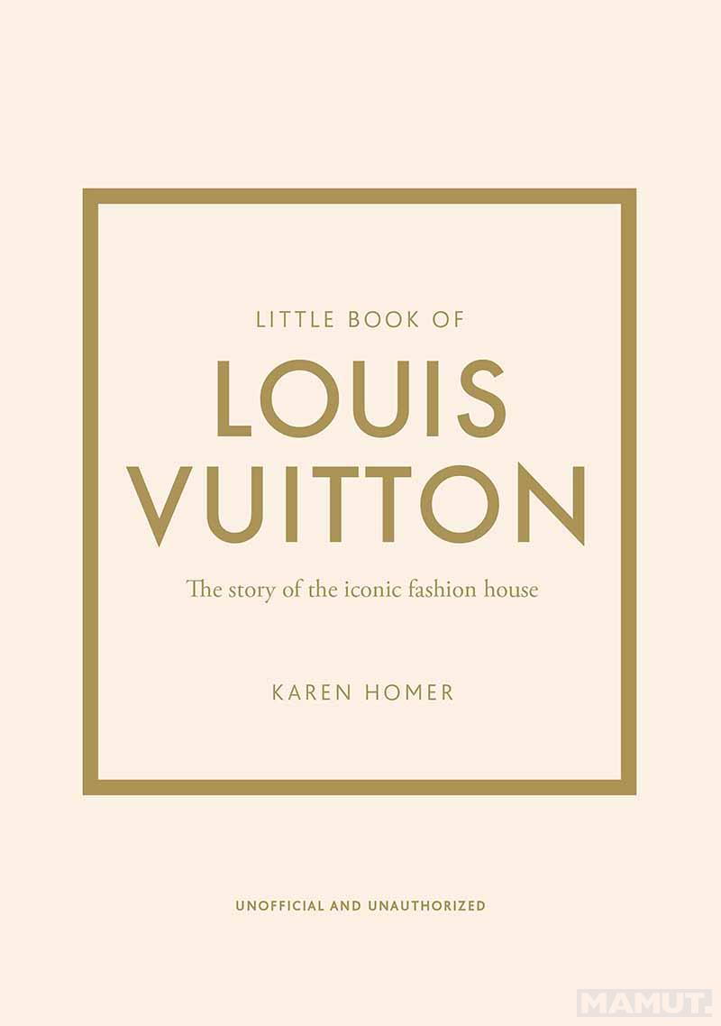 THE LITTLE BOOK OF LOUIS VUITTON 