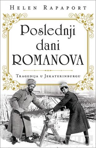 POSLEDNJI DANI ROMANOVA Tragedija u Jekaterinburgu 