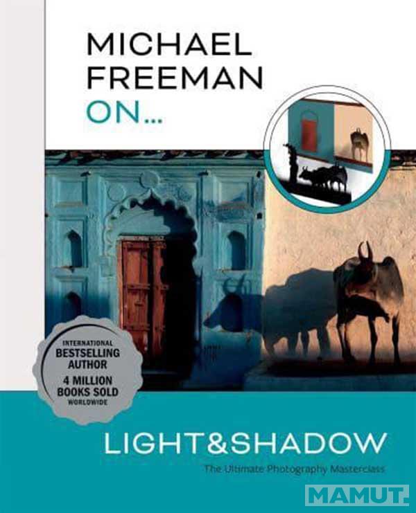 MICHAEL FREEMAN ON LIGHT AND SHADOW 