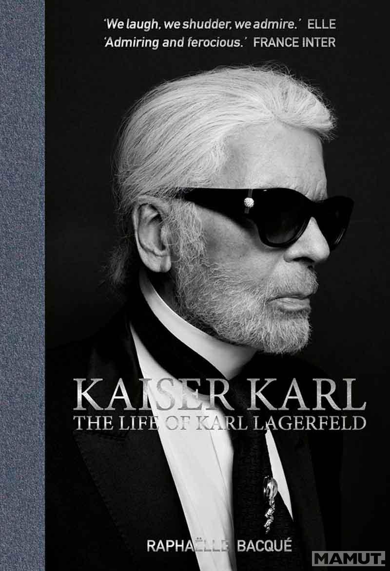 KAISER KARL The Life of Karl Lagerfeld 