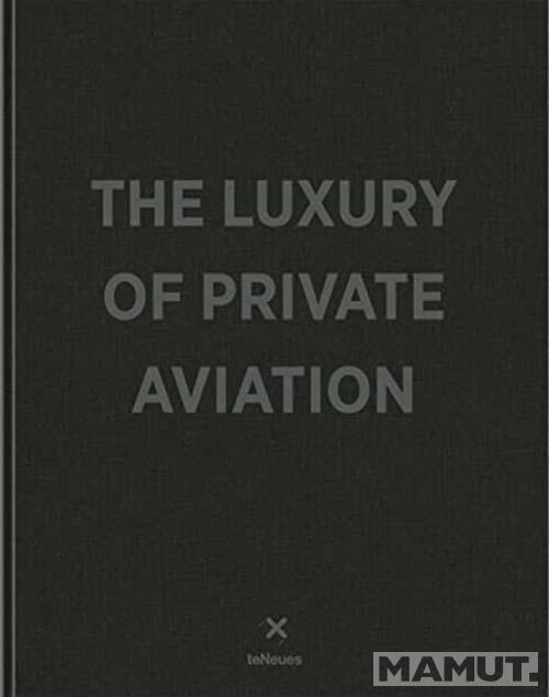 THE LUXURY OF PRIVATE AVIATION 