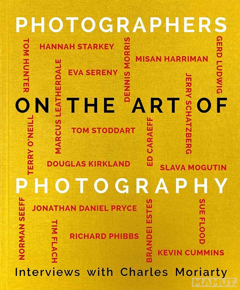 PHOTOGRAPHERS ON THE ART OF PHOTOGRAPHY 
