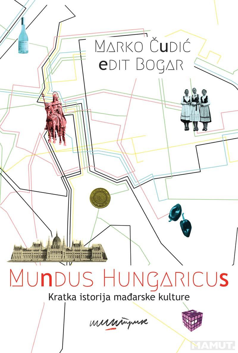 MUNDUS HUNGARICUS KRATKA ISTORIJA MAĐARSKE KULTURE 