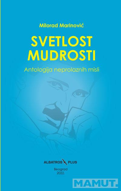 SVETLOST MUDROSTI ANTOLOGIJA NEPROLAZNIH MISLI 