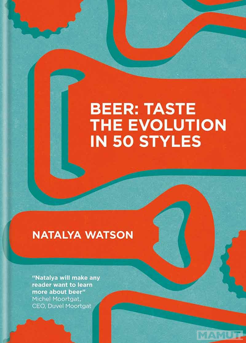 BEER TASTE THE EVOLUTION IN 50 STYLES 